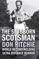 Uparty Szkot - Don Ritchie - rekordzista świata w biegu na ultra dystansie - Stubborn Scotsman - Don Ritchie - World Record Holding Ultra Distance Runner