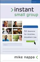 Instant Small Group: 52 sesje do wykorzystania w dowolnym miejscu i czasie - Instant Small Group: 52 Sessions for Anytime, Anywhere Use