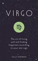 Panna: Sztuka dobrego życia i znajdowania szczęścia według twojego znaku gwiazdy - Virgo: The Art of Living Well and Finding Happiness According to Your Star Sign