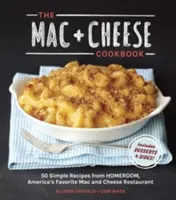Książka kucharska Mac + Cheese: 50 prostych przepisów z Homeroom, ulubionej amerykańskiej restauracji Mac and Cheese - The Mac + Cheese Cookbook: 50 Simple Recipes from Homeroom, America's Favorite Mac and Cheese Restaurant