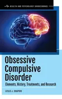 Zaburzenie obsesyjno-kompulsyjne: Elementy, historia, leczenie i badania - Obsessive Compulsive Disorder: Elements, History, Treatments, and Research