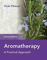 Aromaterapia: Praktyczne podejście - Aromatherapy: A Practical Approach