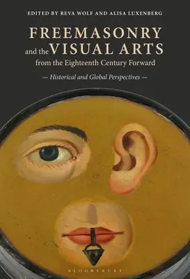 Masoneria i sztuki wizualne od XVIII wieku: perspektywy historyczne i globalne - Freemasonry and the Visual Arts from the Eighteenth Century Forward: Historical and Global Perspectives
