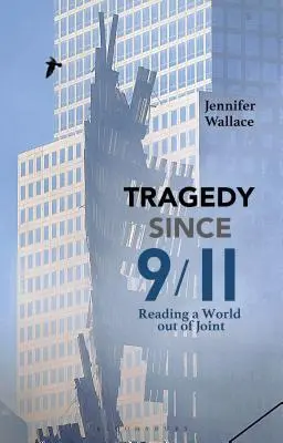 Tragedia od 11 września: Odczytywanie świata bez ładu i składu - Tragedy Since 9/11: Reading a World Out of Joint