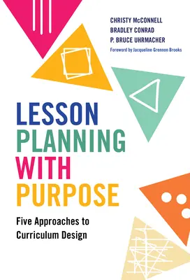 Celowe planowanie lekcji: Pięć podejść do projektowania programu nauczania - Lesson Planning with Purpose: Five Approaches to Curriculum Design