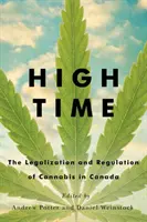 Najwyższy czas: legalizacja i regulacja marihuany w Kanadzie - High Time: The Legalization and Regulation of Cannabis in Canada