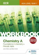 OCR AS/A Level Year 1 Chemistry A Workbook: Podstawy chemii; Układ okresowy - OCR AS/A Level Year 1 Chemistry A Workbook: Foundations in chemistry; Periodic table