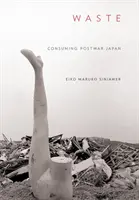 Odpady: Konsumpcja powojennej Japonii - Waste: Consuming Postwar Japan