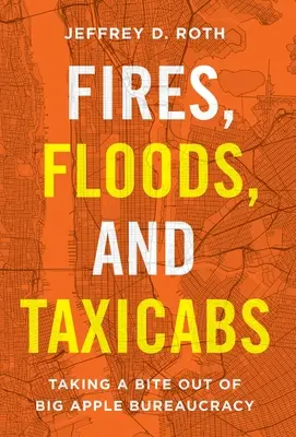 Pożary, powodzie i taksówki: Biorąc kęs z biurokracji Big Apple - Fires, Floods, and Taxicabs: Taking a Bite Out of Big Apple Bureaucracy