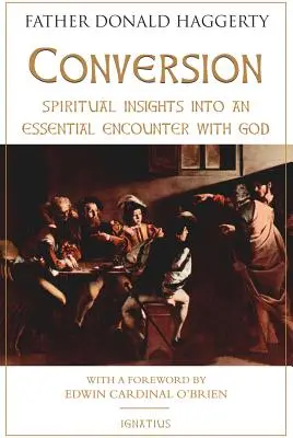 Nawrócenie: Duchowy wgląd w istotne spotkanie z Bogiem - Conversion: Spiritual Insights Into an Essential Encounter with God