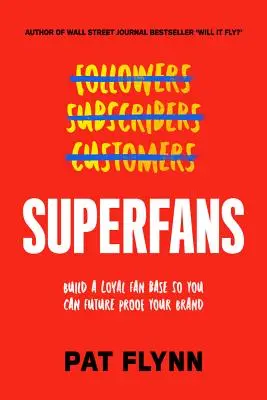 Superfani: Łatwy sposób na wyróżnienie się, rozwój plemienia i zbudowanie udanego biznesu - Superfans: The Easy Way to Stand Out, Grow Your Tribe, and Build a Successful Business