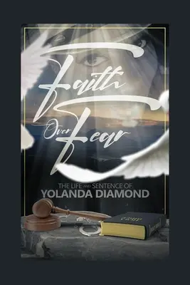 Wiara ponad strachem: życie i wyrok Yolandy Diamond - Faith Over Fear: The Life and Sentence of Yolanda Diamond