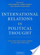 Stosunki międzynarodowe w myśli politycznej: Teksty od starożytnych Greków do pierwszej wojny światowej - International Relations in Political Thought: Texts from the Ancient Greeks to the First World War