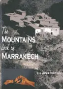 Góry patrzą na Marrakesz: Wędrówka wzdłuż gór Atlas - The Mountains Look on Marrakech: A Trek Along the Atlas Mountains