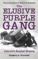 Nieuchwytny fioletowy gang: Detroit's Kosher Nostra - The Elusive Purple Gang: Detroit's Kosher Nostra