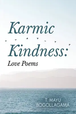 Karmiczna dobroć: Wiersze miłosne - Karmic Kindness: Love Poems