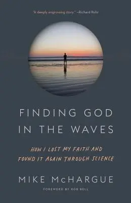 Odnaleźć Boga w falach: Jak straciłem wiarę i odnalazłem ją dzięki nauce - Finding God in the Waves: How I Lost My Faith and Found It Again Through Science