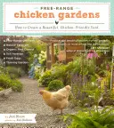 Ogrody z kurczakami z wolnego wybiegu: jak stworzyć piękne, przyjazne kurczakom podwórko - Free-Range Chicken Gardens: How to Create a Beautiful, Chicken-Friendly Yard