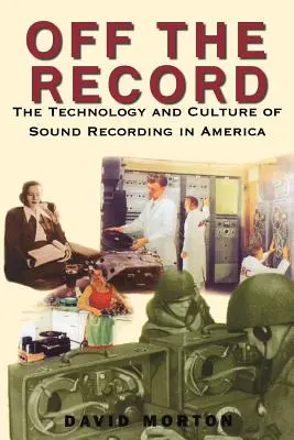 Off the Record: Technologia i kultura nagrywania dźwięku w Ameryce - Off the Record: The Technology & Culture of Sound Recording in America