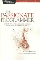 Programista z pasją: Tworzenie niezwykłej kariery w rozwoju oprogramowania - The Passionate Programmer: Creating a Remarkable Career in Software Development