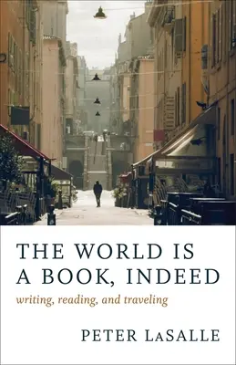 Świat jest książką: Pisanie, czytanie i podróżowanie - The World Is a Book, Indeed: Writing, Reading, and Traveling