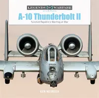 A-10 Thunderbolt II: Fairchild Republic's Warthog na wojnie - A-10 Thunderbolt II: Fairchild Republic's Warthog at War