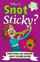 Dlaczego smark jest lepki? - Pytania i odpowiedzi na temat dziwacznych ciał (Potter William (Autor)) - Why Is Snot Sticky? - Questions and Answers About Bizarre Bodies (Potter William (Author))