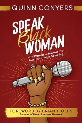 Speak Black Woman: Jak kobiety w biznesie mogą czerpać korzyści z wystąpień publicznych - Speak Black Woman: How Women In Business Can Profit from Public Speaking