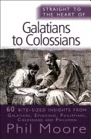 Prosto do serca Galatów do Kolosan: 60 spostrzeżeń na kęsy - Straight to the Heart of Galatians to Colossians: 60 Bite-Sized Insights