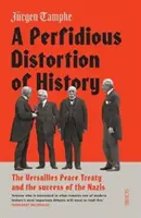 Perfidne zniekształcanie historii - wersalski traktat pokojowy i sukces nazistów - Perfidious Distortion of History - the Versailles Peace Treaty and the success of the Nazis