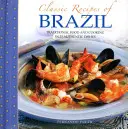 Klasyczne przepisy z Brazylii: Tradycyjne jedzenie i gotowanie w 25 autentycznych potrawach - Classic Recipes of Brazil: Traditional Food and Cooking in 25 Authentic Dishes