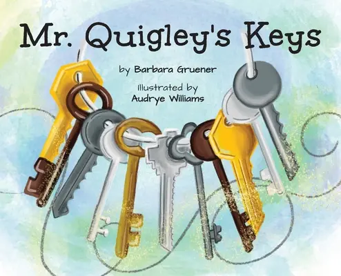 Klucze pana Quigleya (zwycięzca nagrody Mom's Choice Award) - Mr. Quigley's Keys (Mom's Choice Award Winner)