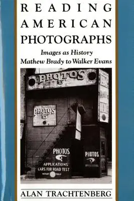 Czytanie amerykańskich fotografii: Obrazy jako historia - od Matthew Brady'ego do Walkera Evansa - Reading American Photographs: Images as History-Mathew Brady to Walker Evans