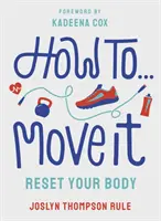 Jak się poruszać - zresetuj swoje ciało - How To Move It - Reset Your Body