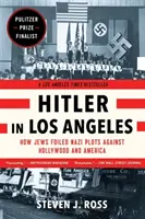 Hitler w Los Angeles: Jak Żydzi udaremnili nazistowskie plany przeciwko Hollywood i Ameryce - Hitler in Los Angeles: How Jews Foiled Nazi Plots Against Hollywood and America