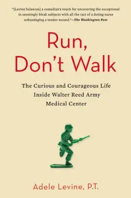 Biegnij, nie idź: Ciekawe i odważne życie w Walter Reed Army Medical Center - Run, Don't Walk: The Curious and Courageous Life Inside Walter Reed Army Medical Center