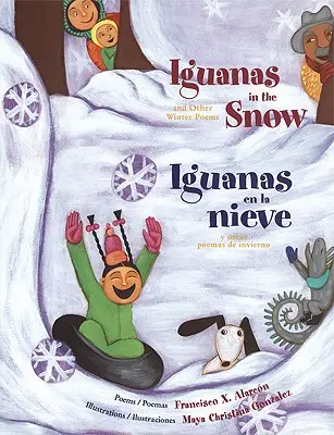 Iguanas in the Snow and Other Winter Poems / Iguanas En La Nieve Y Otros Poemas de Invierno - Iguanas in the Snow and Other Winter Poems/ Iguanas En La Nieve Y Otros Poemas de Invierno