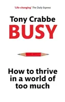 Zajęty - jak rozwijać się w świecie zbyt wielu rzeczy - Busy - How to Thrive in A World of Too Much