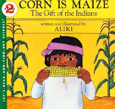 Kukurydza to kukurydza: Dar Indian - Corn Is Maize: The Gift of the Indians