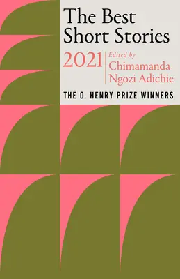 Najlepsze opowiadania 2021 roku: Zwycięzcy nagrody O. Henry'ego - The Best Short Stories 2021: The O. Henry Prize Winners