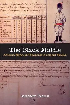 Czarny Środek: Afrykanie, Majowie i Hiszpanie w kolonialnym Jukatanie - The Black Middle: Africans, Mayas, and Spaniards in Colonial Yucatan