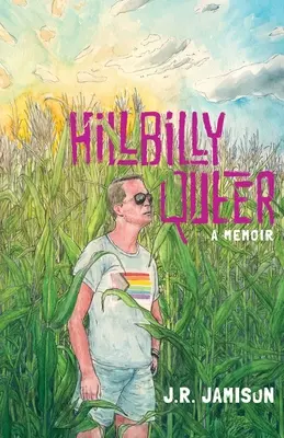 Hillbilly Queer: Pamiętnik - Hillbilly Queer: A Memoir