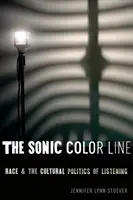 The Sonic Color Line: Rasa i kulturowa polityka słuchania - The Sonic Color Line: Race and the Cultural Politics of Listening