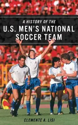 Historia męskiej reprezentacji USA w piłce nożnej - A History of the U.S. Men's National Soccer Team