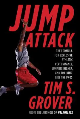 Jump Attack: Formuła eksplozywnych wyników sportowych, skoków wzwyż i treningu jak zawodowcy - Jump Attack: The Formula for Explosive Athletic Performance, Jumping Higher, and Training Like the Pros