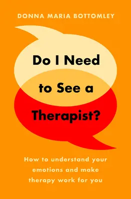 Czy muszę iść do terapeuty? - Jak zrozumieć swoje emocje i sprawić, by terapia działała na twoją korzyść? - Do I Need to See a Therapist? - How to understand your emotions and make therapy work for you