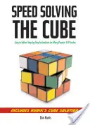 Speedsolving the Cube: Łatwe do wykonania instrukcje krok po kroku dla wielu popularnych łamigłówek trójwymiarowych - Speedsolving the Cube: Easy-To-Follow, Step-By-Step Instructions for Many Popular 3-D Puzzles