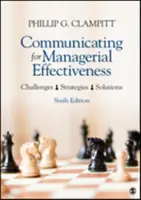 Komunikacja na rzecz efektywności menedżerskiej: Wyzwania Strategie Rozwiązania - Communicating for Managerial Effectiveness: Challenges Strategies Solutions