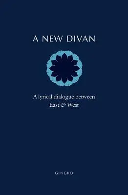 A New Divan: Liryczny dialog między Wschodem a Zachodem - A New Divan: A Lyrical Dialogue Between East and West