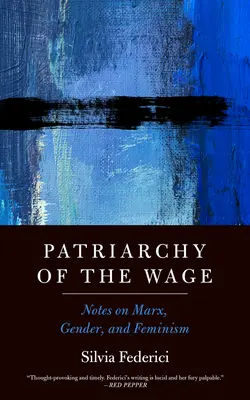 Patriarchat płacy: Notatki o Marksie, płci i feminizmie - Patriarchy of the Wage: Notes on Marx, Gender, and Feminism